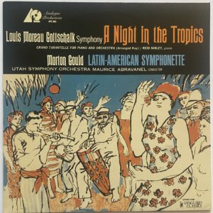 Louis Moreau Gottschalk, Morton Gould / Utah Symphony Orchestra / Maurice de Abravanel - A Night In The Tropics / Latin-American Symphonette